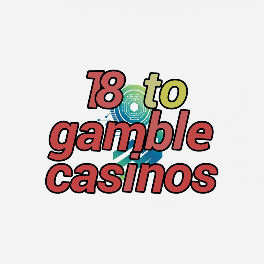 18 to gamble casinos